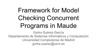 Framework for Model  Checking Concurrent  Programs in Maude  Gorka Surez-Garca  Departamento de