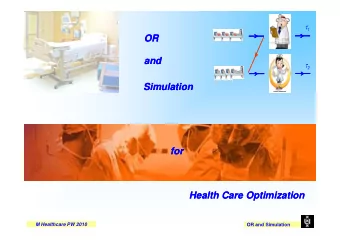 OR  OR  and  and  2  Simulation  Simulation  for  for  Health Care Optimization  Health Care