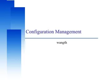 Configuration Management  wangth  Computer Center, CS, NCTU  Automate, automate, automate q