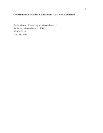 Continuous Monads: Continuous Lattices Revisited  Ernie Manes, University of Massachusetts