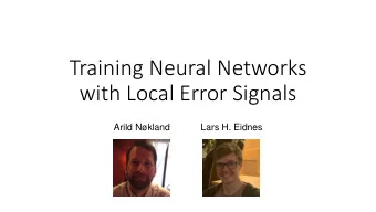 Training Neural Networks  with Local Error Signals  Arild Nkland  Lars H. Eidnes  Local learning