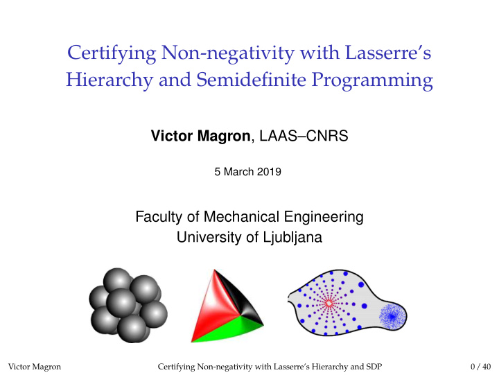 certifying non negativity with lasserre s hierarchy and