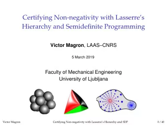 Certifying Non-negativity with Lasserres  Hierarchy and Semidefinite Programming Victor Magron ,