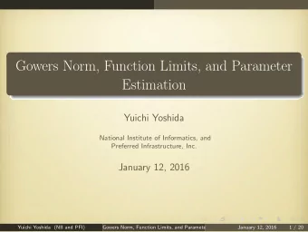 Gowers Norm, Function Limits, and Parameter  Estimation  Yuichi Yoshida  National Institute of