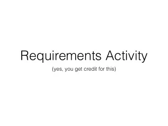 Requirements Activity  (yes, you get credit for this)  1.Form Groups  Form large groups (maybe