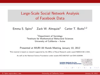 Large-Scale Social Network Analysis  of Facebook Data Emma S. Spiro 1 Zack W. Almquist 1 Carter T.
