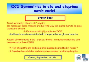 QCD Symmetries in eta and etaprime  mesic nuclei  Steven Bass  Chiral symmetry, eta and eta