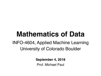 Mathematics of Data  INFO-4604, Applied Machine Learning  University of Colorado Boulder  September