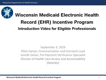 Wisconsin Medicaid Electronic Health  Record (EHR) Incentive Program  Introduction Video for