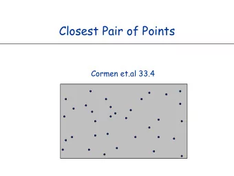 Closest Pair of Points  Cormen et.al 33.4  Closest Pair of Points  Closest pair.  Given n points in