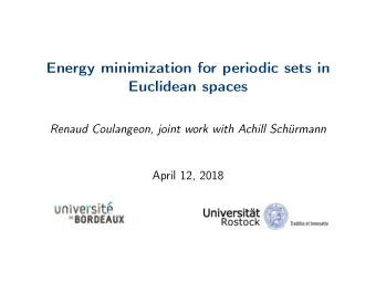 Energy minimization for periodic sets in  Euclidean spaces  Renaud Coulangeon, joint work with