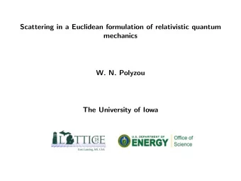 Scattering in a Euclidean formulation of relativistic quantum  mechanics  W. N. Polyzou  The