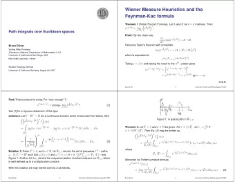 Wiener Measure Heuristics and the  Feynman-Kac formula Theorem 1 (Trotter Product Formula) . Let A